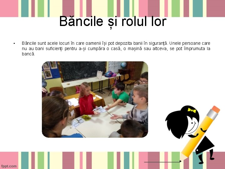 Băncile și rolul lor • Băncile sunt acele locuri în care oamenii își pot Băncile și rolul lor • Băncile sunt acele locuri în care oamenii își pot