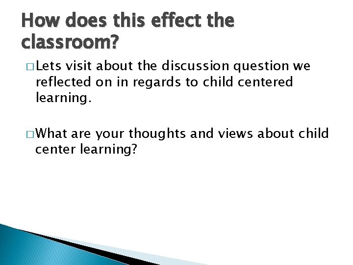How does this effect the classroom? � Lets visit about the discussion question we