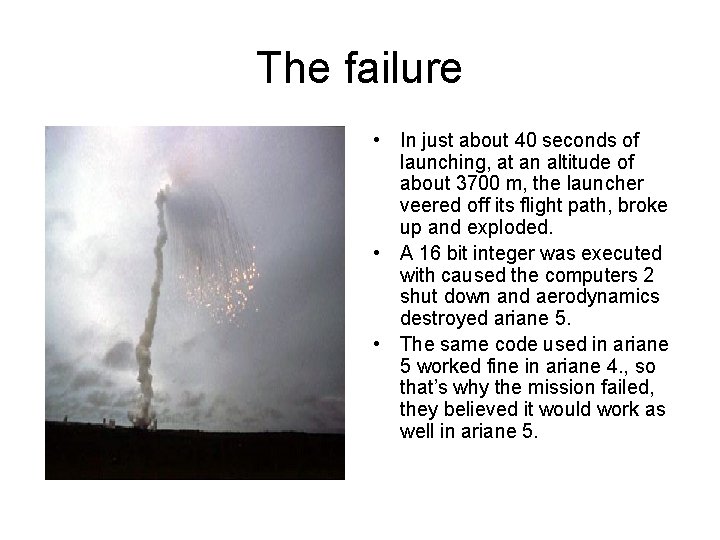 The failure • In just about 40 seconds of launching, at an altitude of
