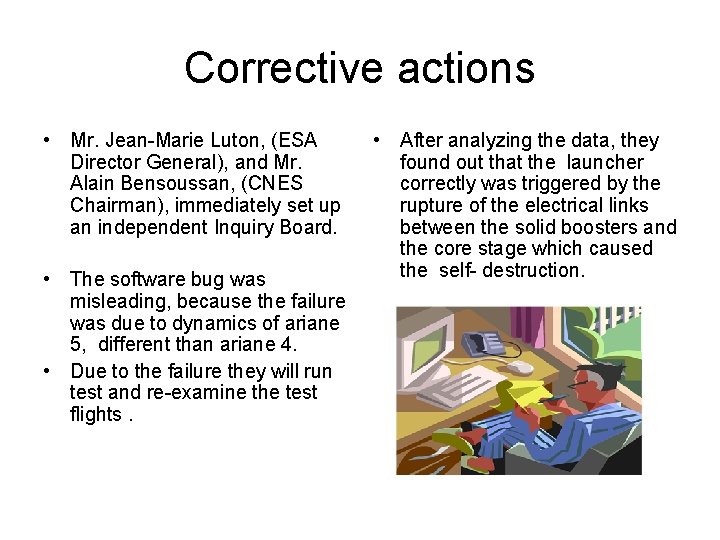 Corrective actions • Mr. Jean-Marie Luton, (ESA Director General), and Mr. Alain Bensoussan, (CNES