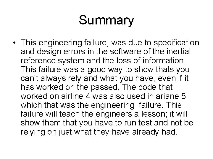 Summary • This engineering failure, was due to specification and design errors in the