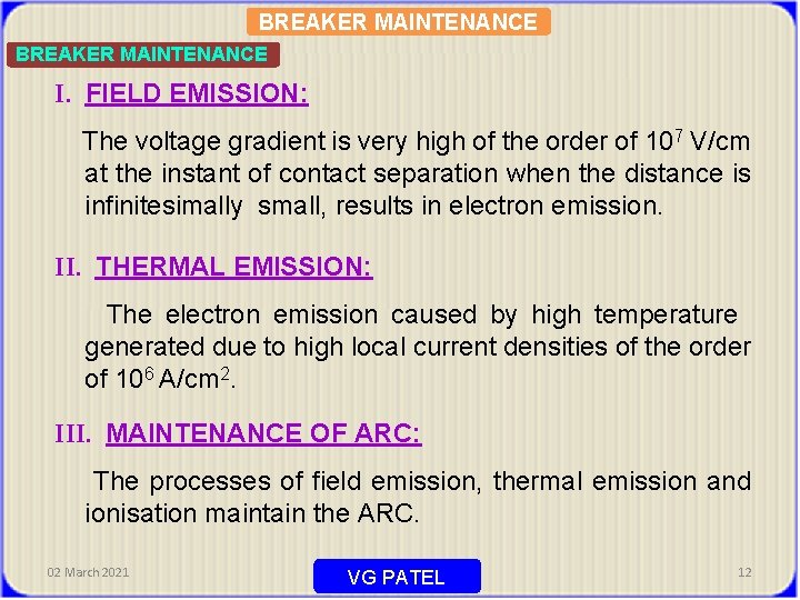 BREAKER MAINTENANCE I. FIELD EMISSION: The voltage gradient is very high of the order