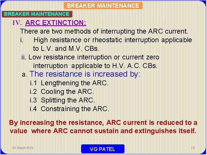 BREAKER MAINTENANCE IV. ARC EXTINCTION: There are two methods of interrupting the ARC current.