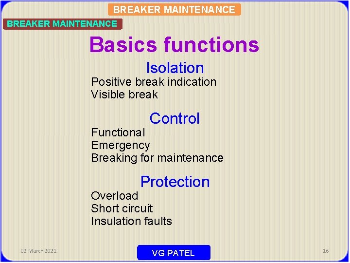 BREAKER MAINTENANCE Basics functions Isolation Positive break indication Visible break Control Functional Emergency Breaking