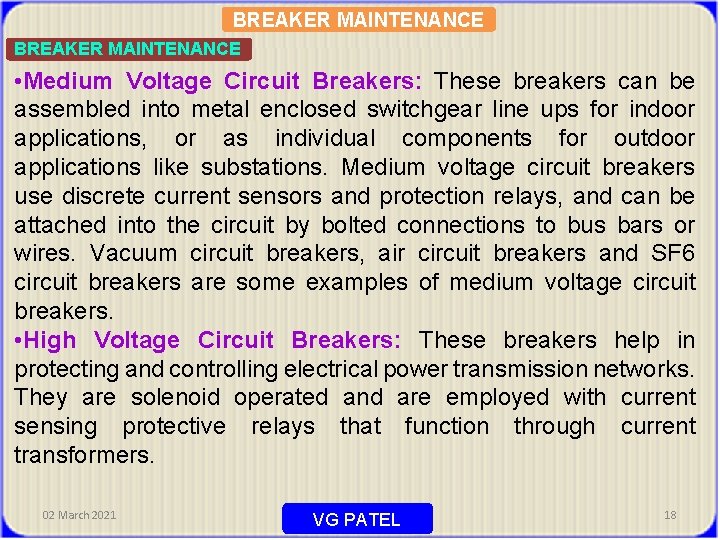 BREAKER MAINTENANCE • Medium Voltage Circuit Breakers: These breakers can be assembled into metal
