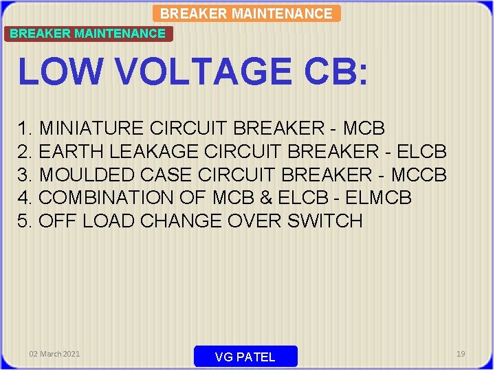 BREAKER MAINTENANCE LOW VOLTAGE CB: 1. MINIATURE CIRCUIT BREAKER - MCB 2. EARTH LEAKAGE