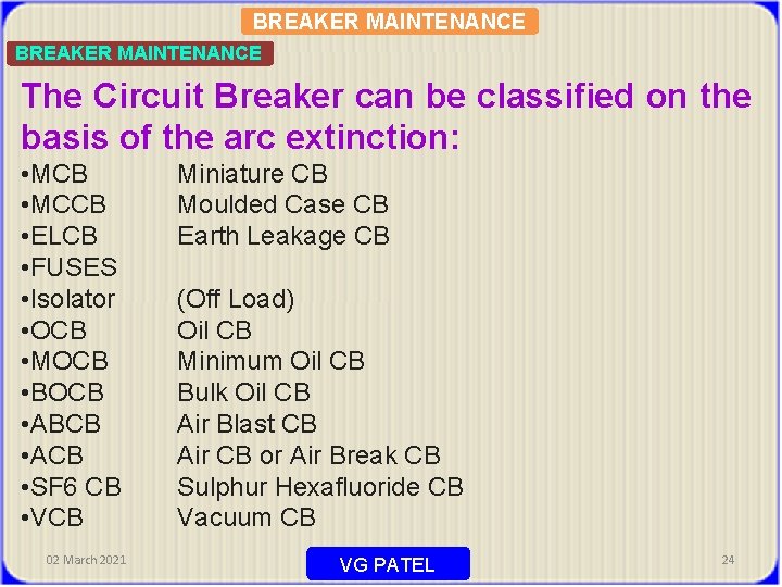 BREAKER MAINTENANCE The Circuit Breaker can be classified on the basis of the arc