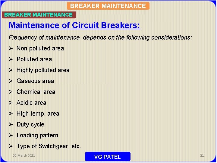 BREAKER MAINTENANCE Maintenance of Circuit Breakers: Frequency of maintenance depends on the following considerations: