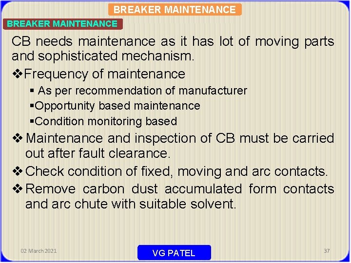 BREAKER MAINTENANCE CB needs maintenance as it has lot of moving parts and sophisticated