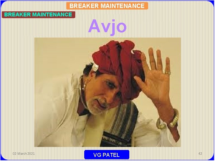 BREAKER MAINTENANCE 02 March 2021 Avjo VG PATEL 42 