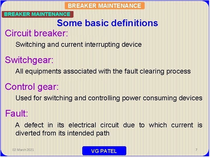 BREAKER MAINTENANCE Some basic definitions Circuit breaker: Switching and current interrupting device Switchgear: All
