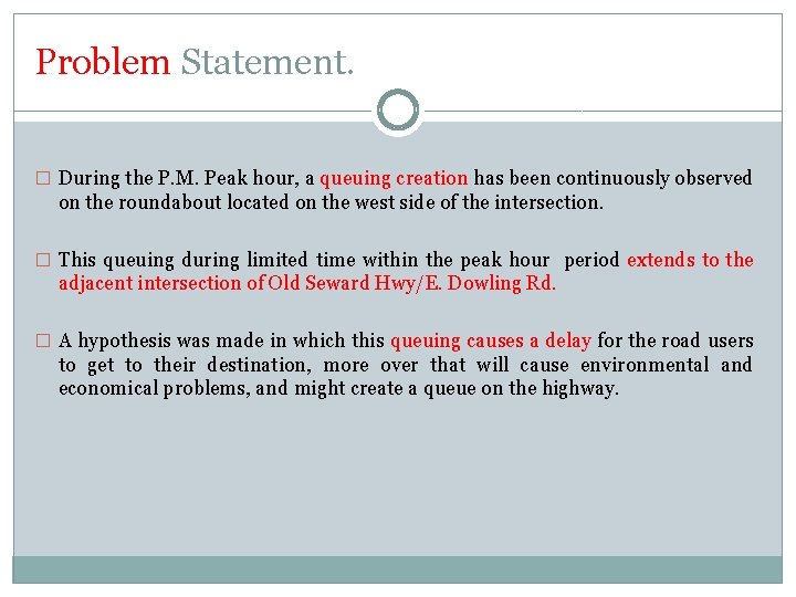 Problem Statement. � During the P. M. Peak hour, a queuing creation has been