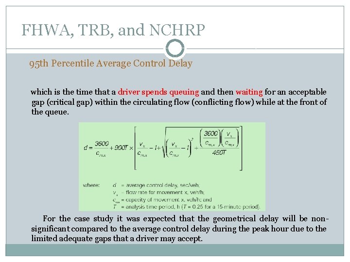 FHWA, TRB, and NCHRP 95 th Percentile Average Control Delay which is the time