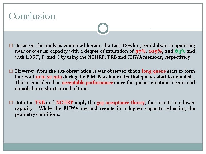 Conclusion � Based on the analysis contained herein, the East Dowling roundabout is operating