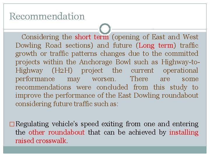 Recommendation Considering the short term (opening of East and West Dowling Road sections) and