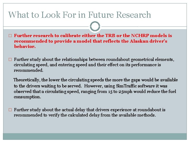 What to Look For in Future Research � Further research to calibrate either the