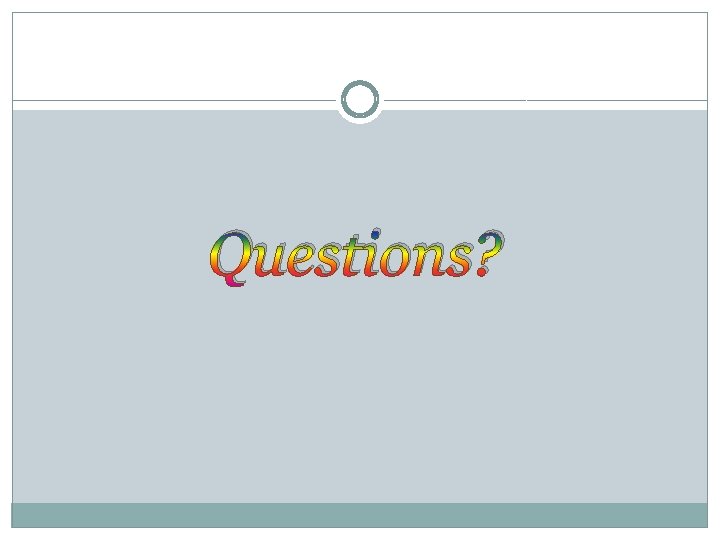 Questions? 