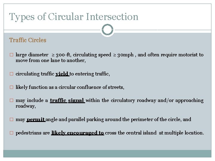 Types of Circular Intersection Traffic Circles � large diameter ≥ 300 -ft, circulating speed