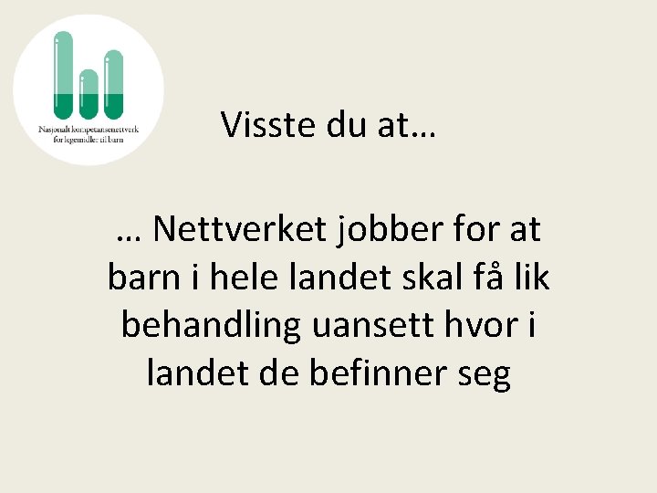 Visste du at… … Nettverket jobber for at barn i hele landet skal få