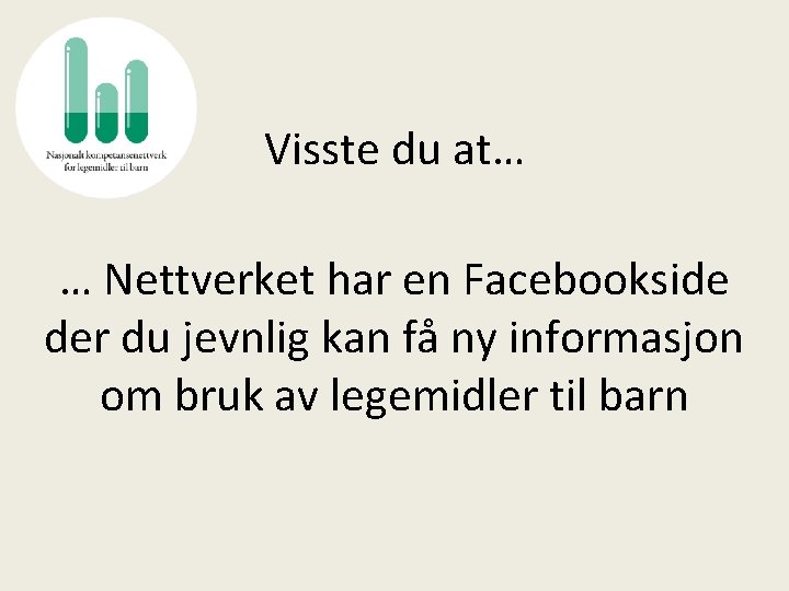 Visste du at… … Nettverket har en Facebookside der du jevnlig kan få ny