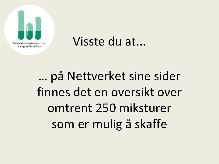 Visste du at. . . … på Nettverket sine sider finnes det en oversikt