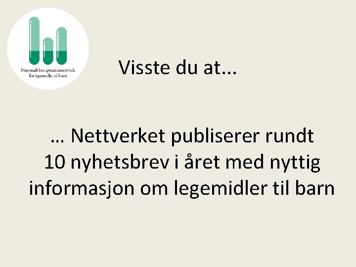 Visste du at. . . … Nettverket publiserer rundt 10 nyhetsbrev i året med