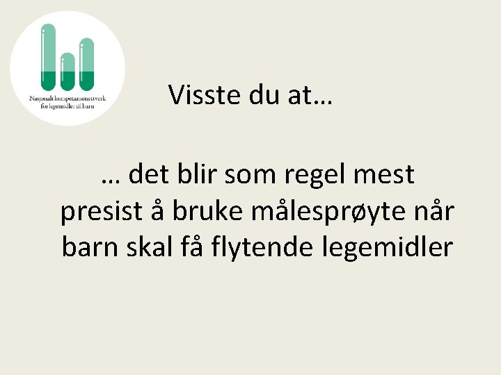 Visste du at… … det blir som regel mest presist å bruke målesprøyte når