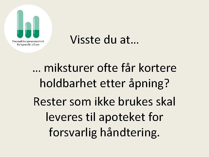 Visste du at… … miksturer ofte får kortere holdbarhet etter åpning? Rester som ikke