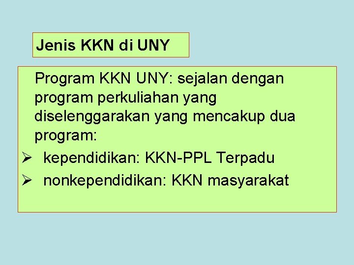 Jenis KKN di UNY Program KKN UNY: sejalan dengan program perkuliahan yang diselenggarakan yang