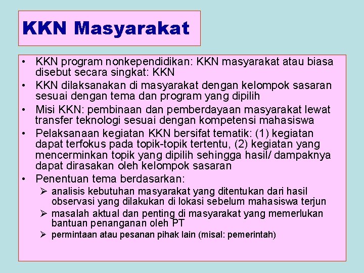 KKN Masyarakat • KKN program nonkependidikan: KKN masyarakat atau biasa disebut secara singkat: KKN