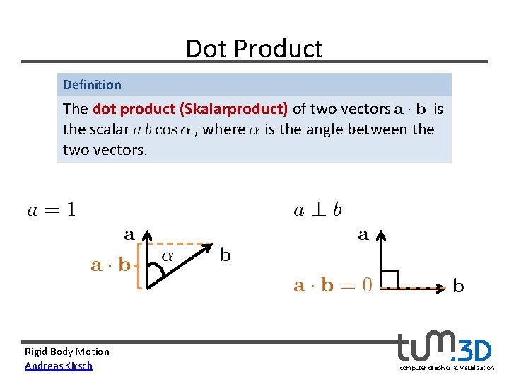 Dot Product Definition The dot product (Skalarproduct) of two vectors   is the scalar