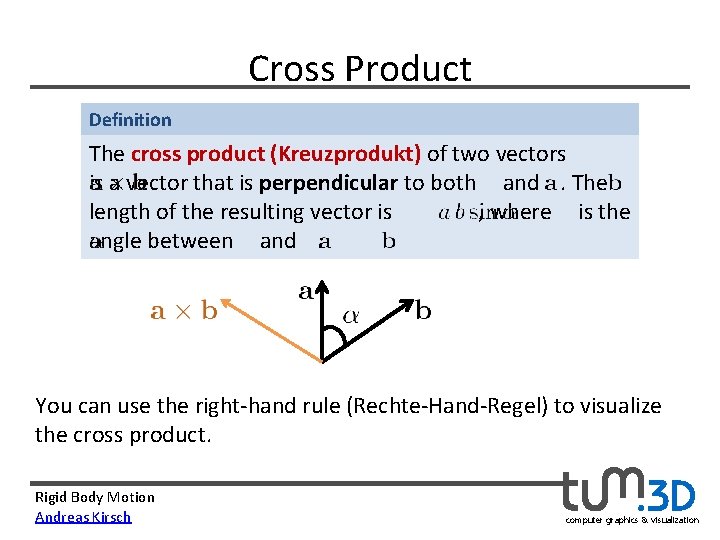 Cross Product Definition The cross product (Kreuzprodukt) of two vectors   is a vector