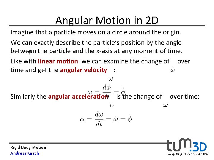 Angular Motion in 2 D Imagine that a particle moves on a circle around