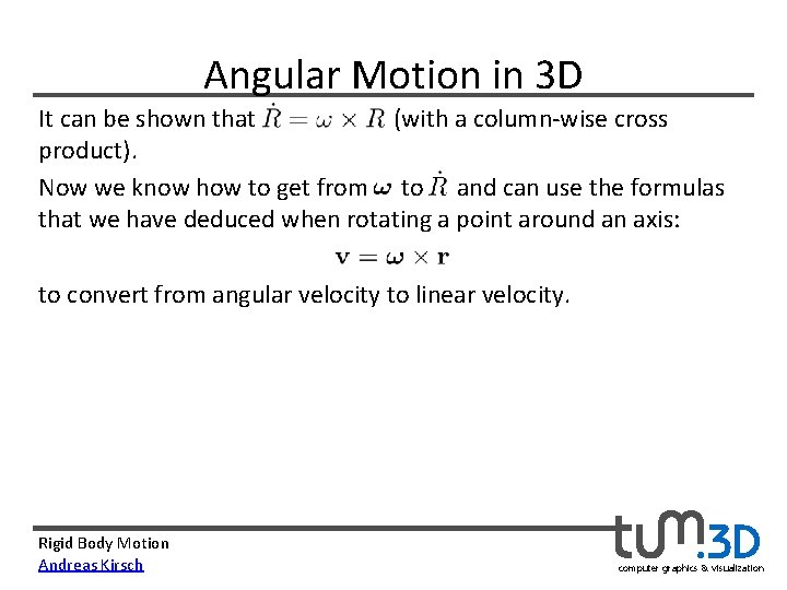 Angular Motion in 3 D It can be shown that        (with a column-wise