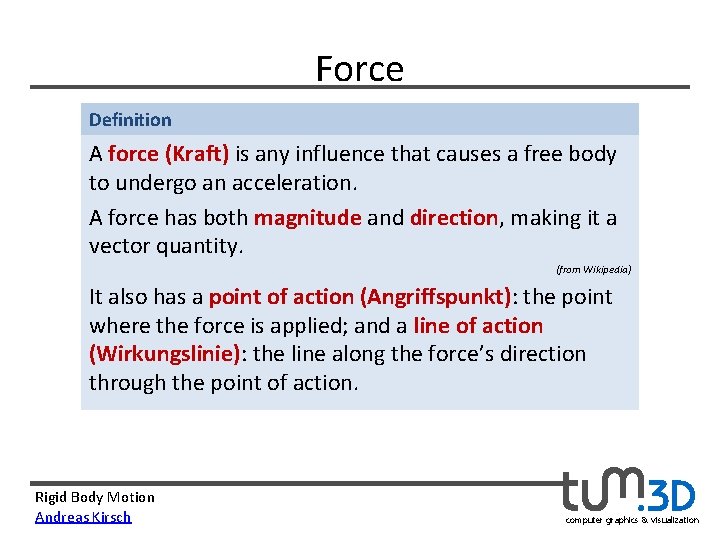 Force Definition A force (Kraft) is any influence that causes a free body to