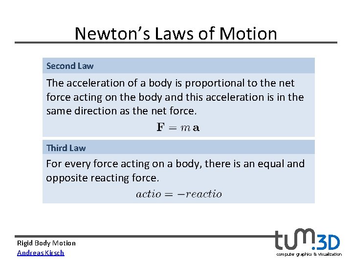 Newton’s Laws of Motion Second Law The acceleration of a body is proportional to