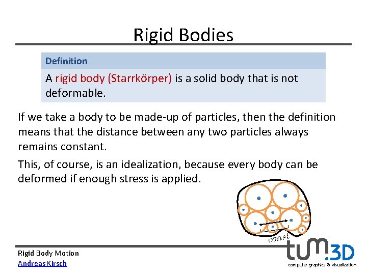 Rigid Bodies Definition A rigid body (Starrkörper) is a solid body that is not
