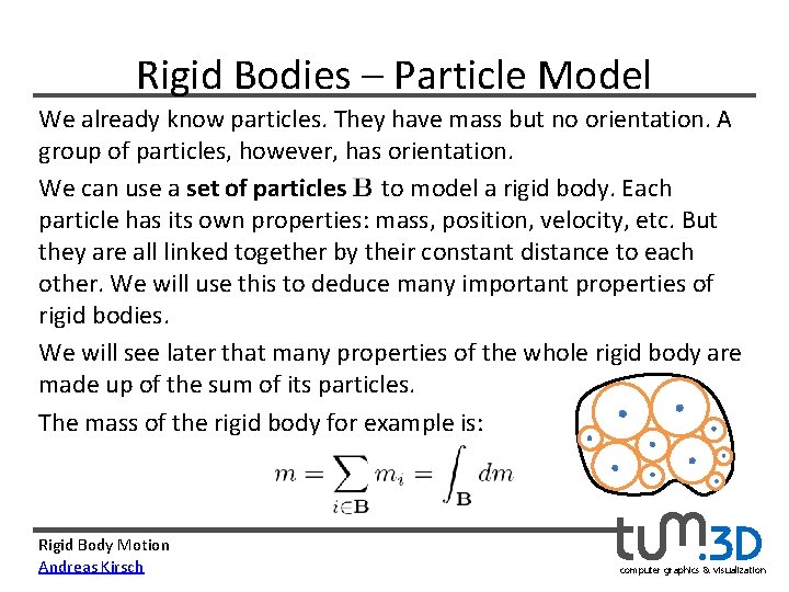Rigid Bodies – Particle Model We already know particles. They have mass but no