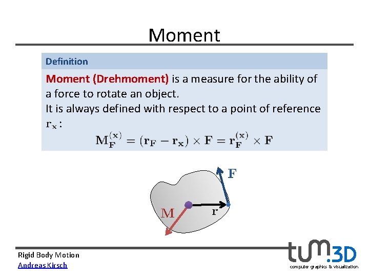 Moment Definition Moment (Drehmoment) is a measure for the ability of a force to