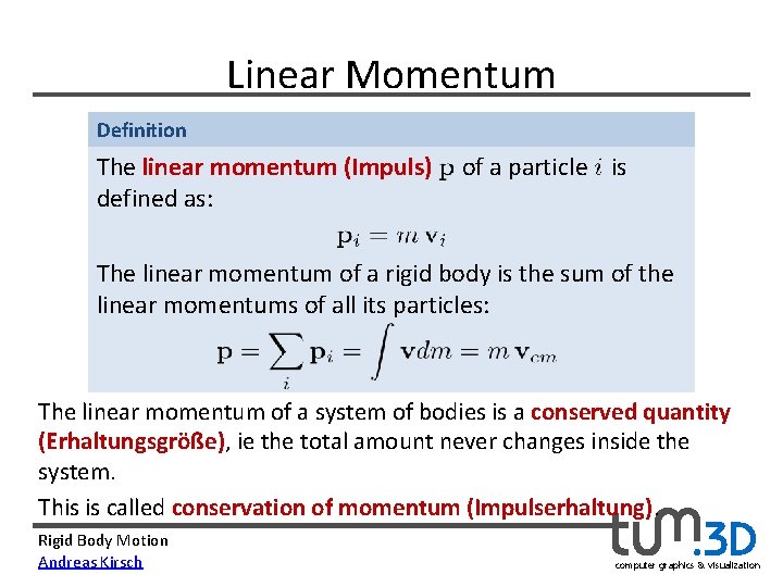 Linear Momentum Definition The linear momentum (Impuls)   of a particle   is defined