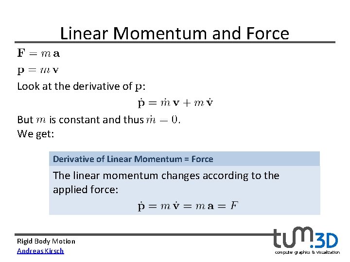 Linear Momentum and Force   Look at the derivative of   :   But