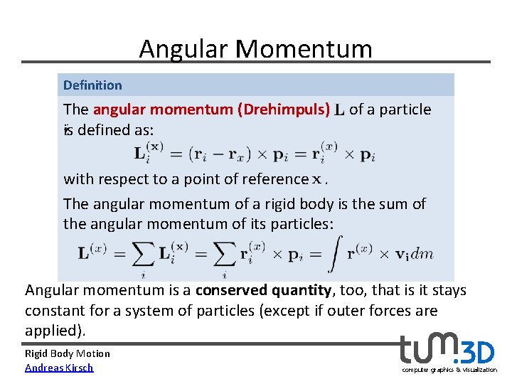 Angular Momentum Definition The angular momentum (Drehimpuls)   of a particle   is defined
