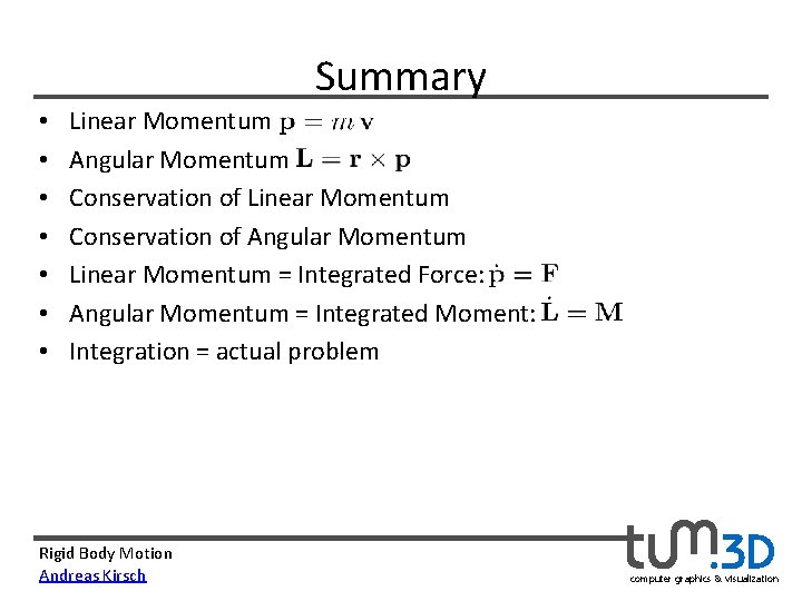 Summary • • Linear Momentum   Angular Momentum   Conservation of Linear Momentum Conservation