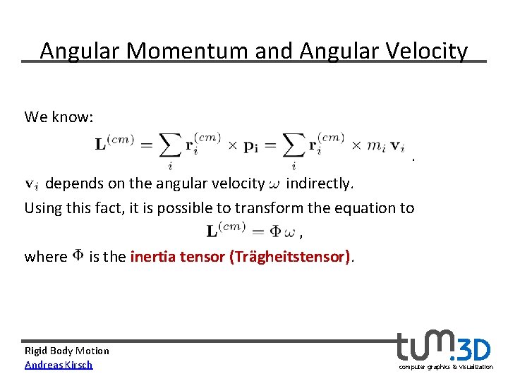 Angular Momentum and Angular Velocity We know:               depends on the angular velocity     