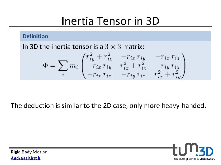 Inertia Tensor in 3 D Definition In 3 D the inertia tensor is a
