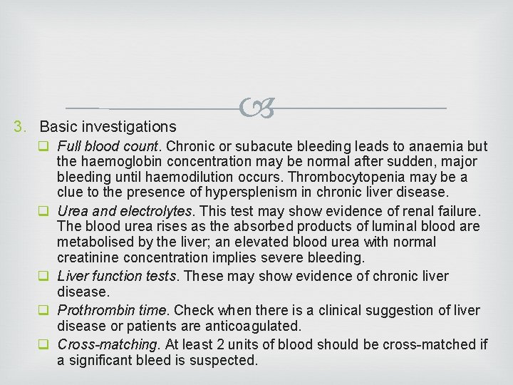 3. Basic investigations q Full blood count. Chronic or subacute bleeding leads to anaemia