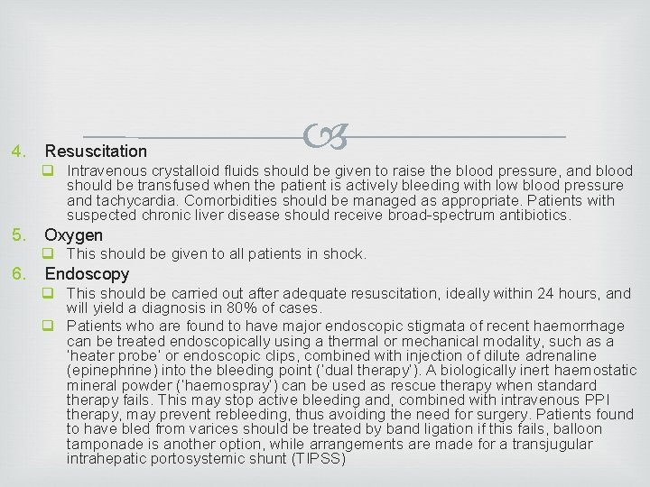 4. Resuscitation q Intravenous crystalloid fluids should be given to raise the blood pressure,