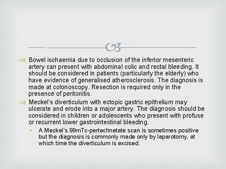  Bowel ischaemia due to occlusion of the inferior mesenteric artery can present with