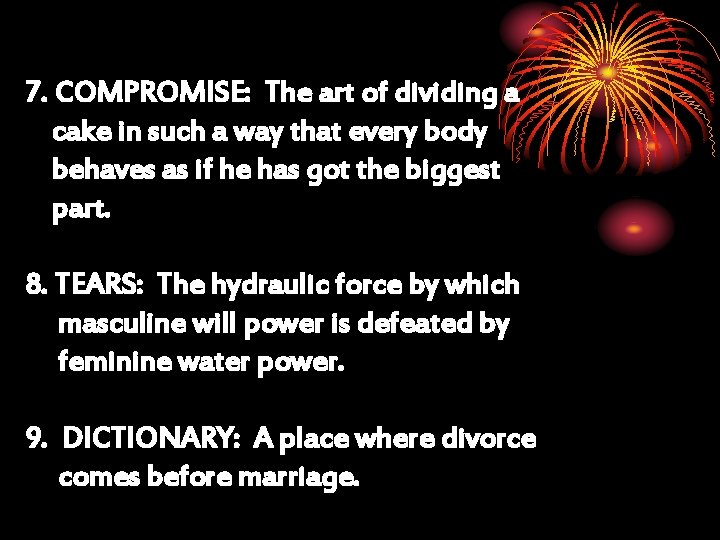 7. COMPROMISE: The art of dividing a cake in such a way that every