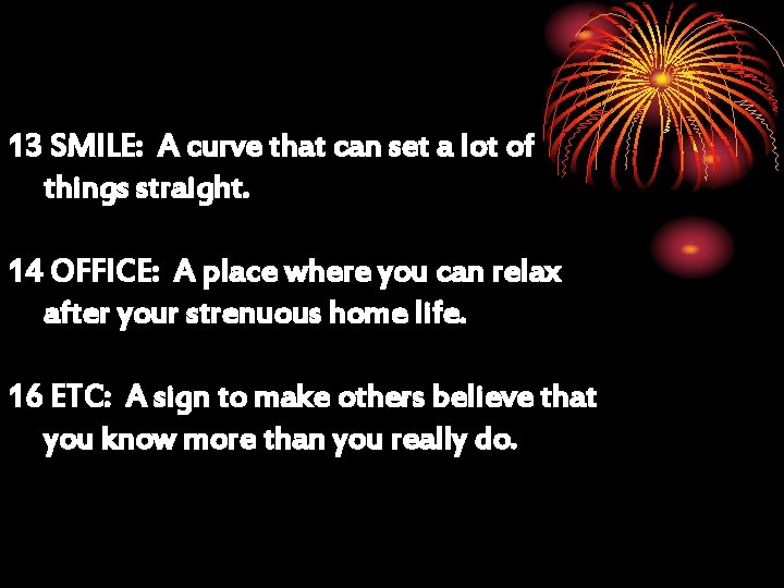 13 SMILE: A curve that can set a lot of things straight. 14 OFFICE: